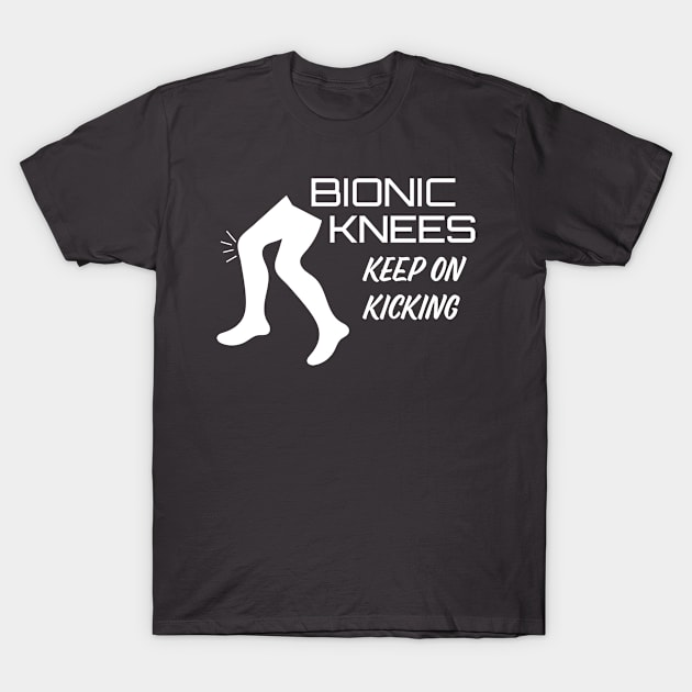 Bionic Knees Keep on Kicking T-Shirt by AntiqueImages
